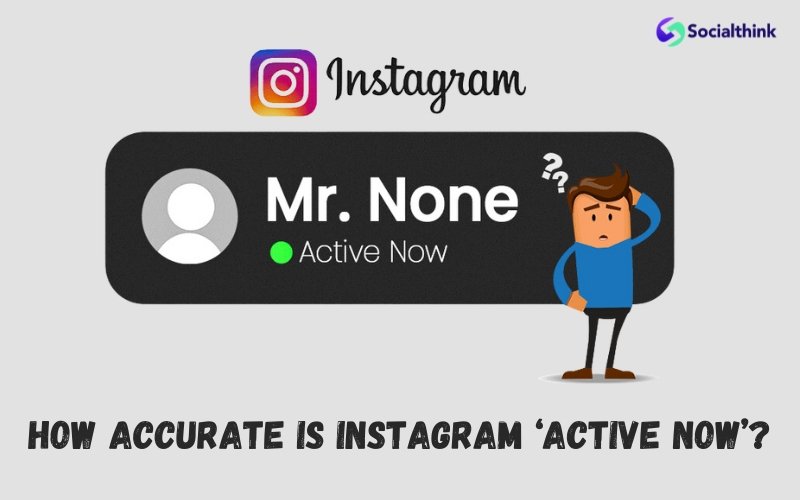 Debunking the Myth: How Accurate is Active Now on Instagram?