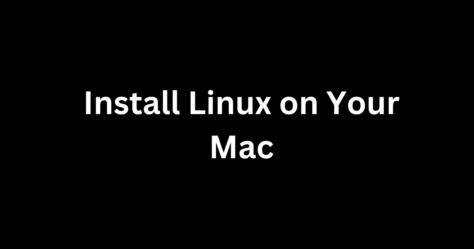 Dual Boot Linux on Your Mac: The Complete Beginners Guide