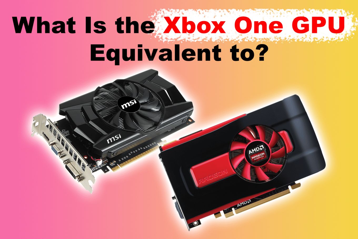 Want to Know Xbox One Video Card Equivalent?  Heres the Answer