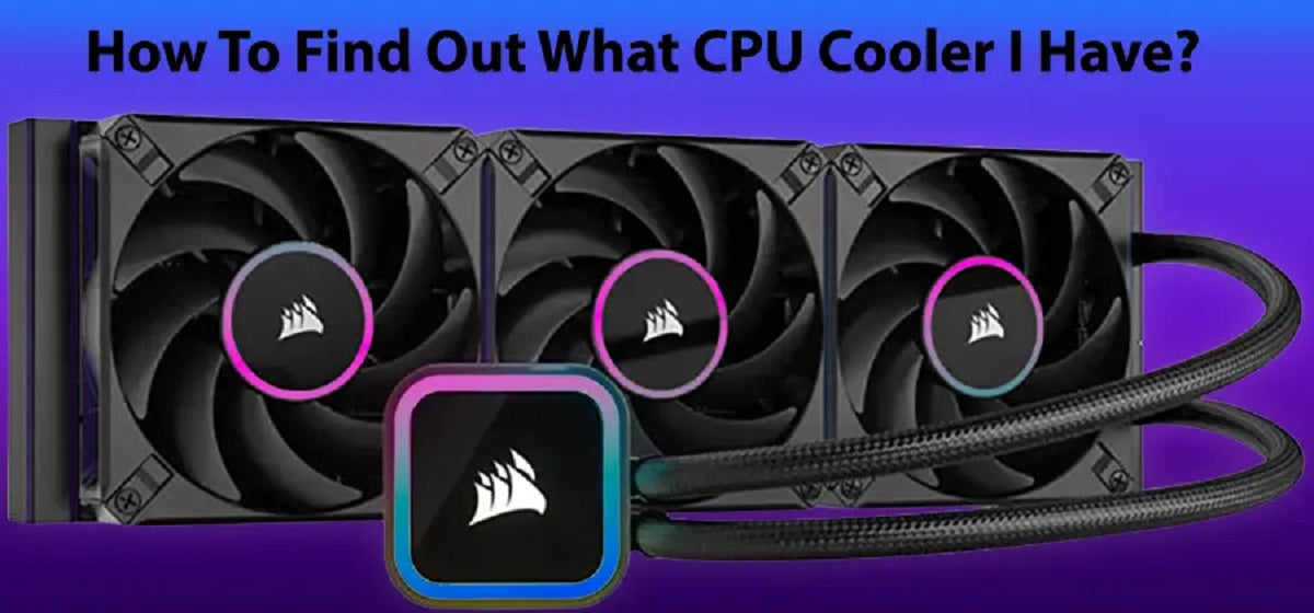 Need to Check Your CPU Cooler? Learn How to See What You Have