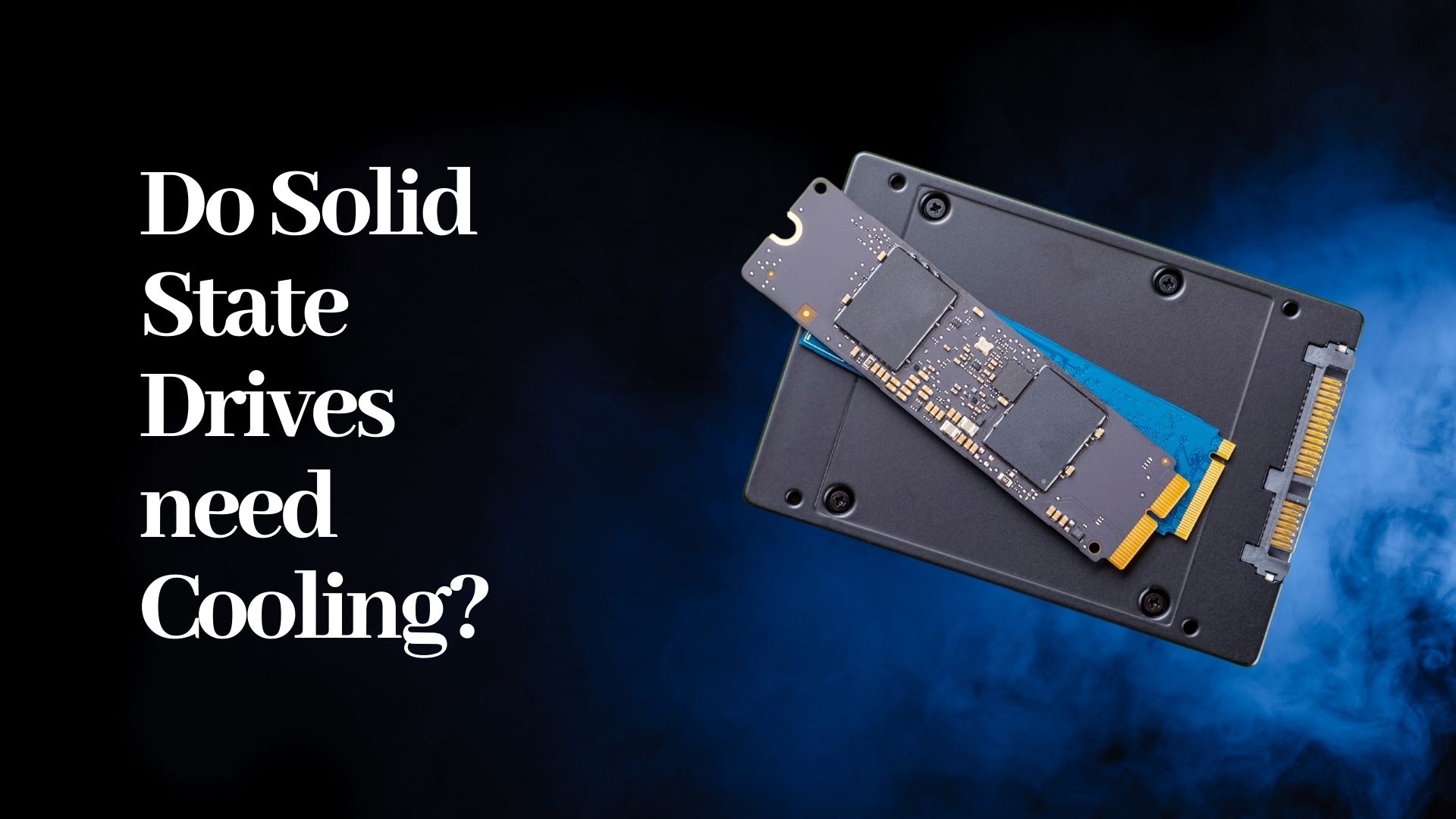 Is Your SSD Cool Enough? (Learn How to Prevent Overheating)