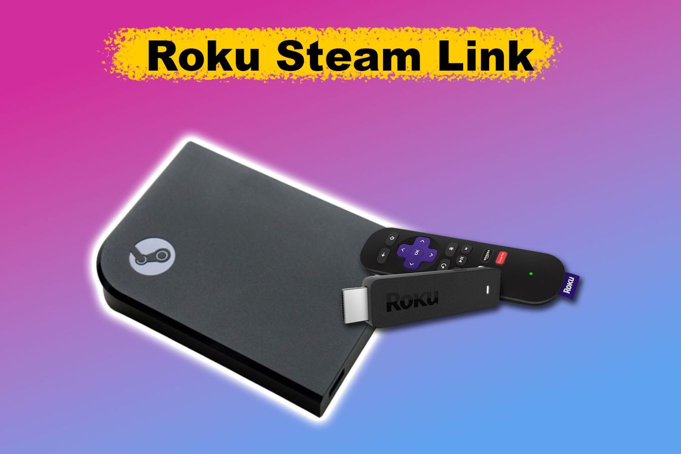 Roku TV Steam Link: How to Stream PC Games to Your TV Easily?