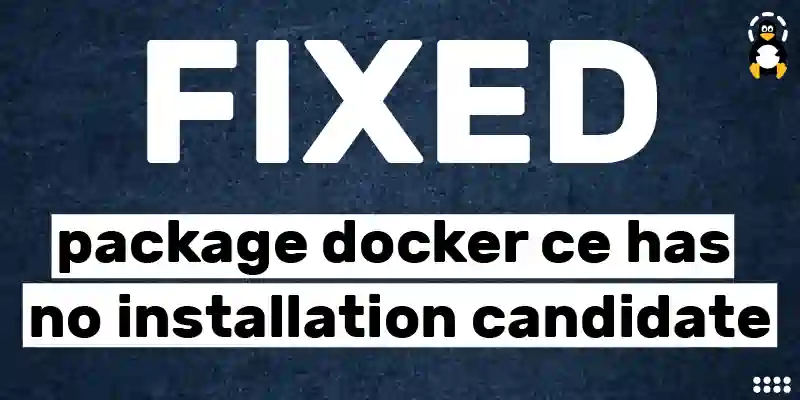 No Installation Candidate for docker-ce?  Heres the Solution!