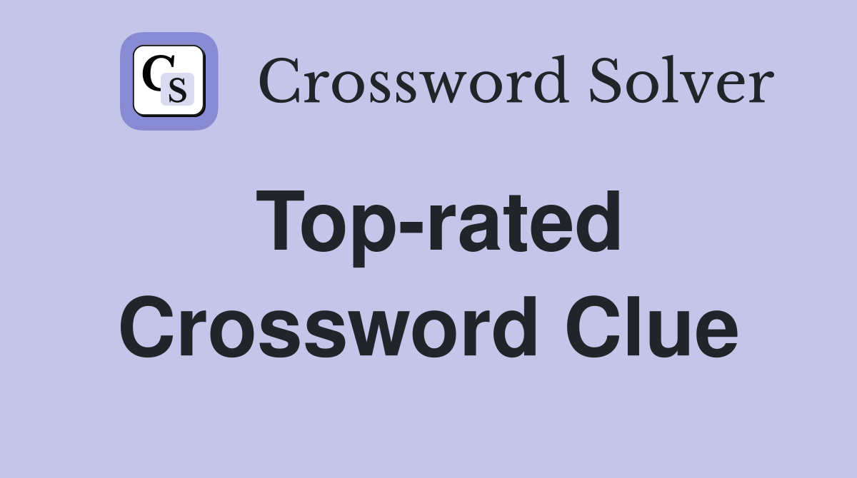 Top Rated Crossword Clue: Find the Answers Easily Here!