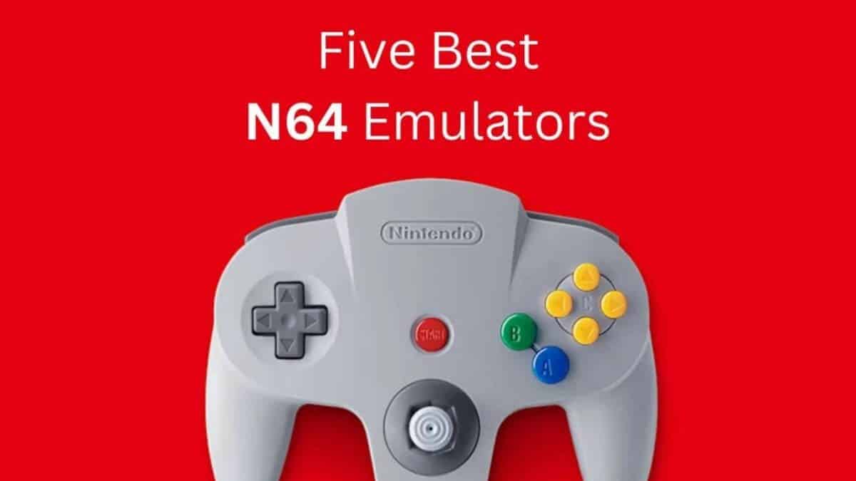 Looking for a Good Nintendo 64 Emulator? Check These Top Picks