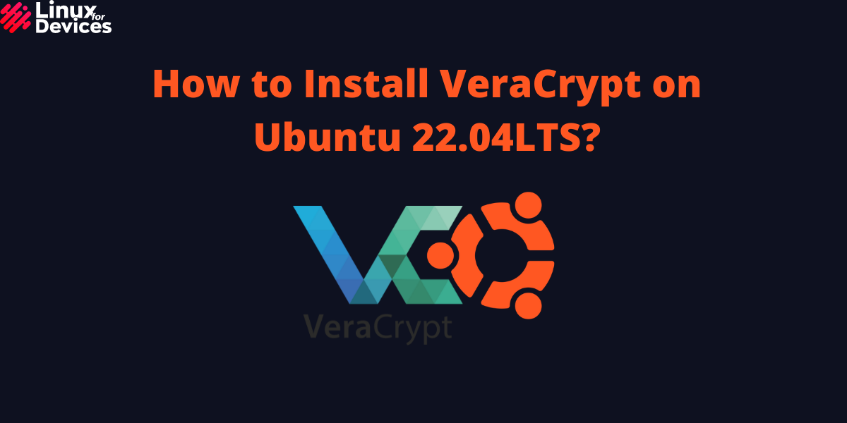 How to Install VeraCrypt Ubuntu (Easy Step-by-Step Guide for Beginners to Get Started)